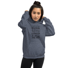 Load image into Gallery viewer, It&#39;s better to be hated for what you are...Hoodie