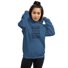 Load image into Gallery viewer, It&#39;s better to be hated for what you are...Hoodie
