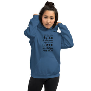 It's better to be hated for what you are...Hoodie
