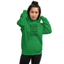 Load image into Gallery viewer, It&#39;s better to be hated for what you are...Hoodie