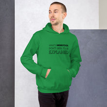 Load image into Gallery viewer, What&#39;s understood don&#39;t need to be explained...Hoodie