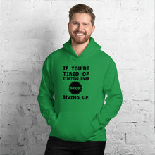 Load image into Gallery viewer, If you&#39;re tired of starting over...Hoodie