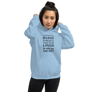 It's better to be hated for what you are...Hoodie