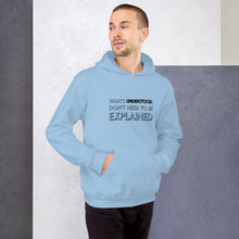 Load image into Gallery viewer, What&#39;s understood don&#39;t need to be explained...Hoodie