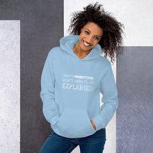 Load image into Gallery viewer, What&#39;s understood don&#39;t need to be explained... Hoodie