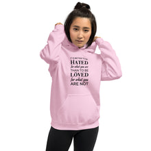 Load image into Gallery viewer, It&#39;s better to be hated for what you are...Hoodie