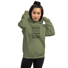 Load image into Gallery viewer, It&#39;s better to be hated for what you are...Hoodie