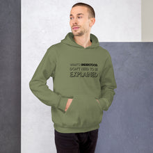 Load image into Gallery viewer, What&#39;s understood don&#39;t need to be explained...Hoodie