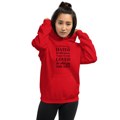 It's better to be hated for what you are...Hoodie