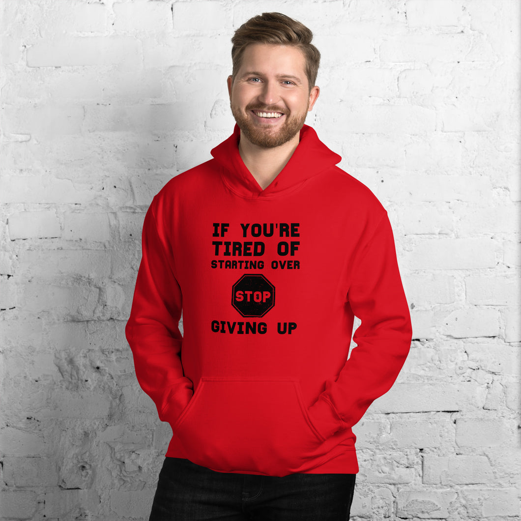 If you're tired of starting over...Hoodie