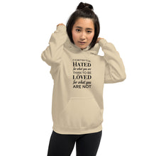 Load image into Gallery viewer, It&#39;s better to be hated for what you are...Hoodie