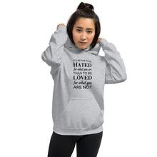 Load image into Gallery viewer, It&#39;s better to be hated for what you are...Hoodie