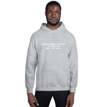 Load image into Gallery viewer, Truth sounds like hate to those who hate the truth...Hoodie