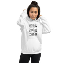 Load image into Gallery viewer, It&#39;s better to be hated for what you are...Hoodie