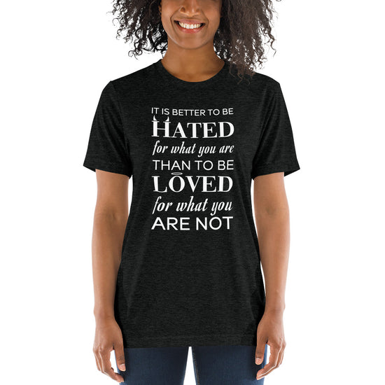It is Better to be hated for what you are...Short sleeve t-shirt