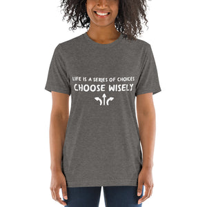 Life is a series of choices...Short sleeve t-shirt