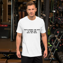 Load image into Gallery viewer, Truth Sounds Like Hate...Short-Sleeve Unisex T-Shirt