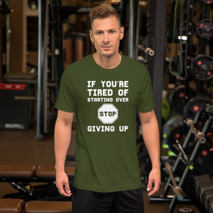 If You're tired of starting over...Short-Sleeve Unisex T-Shirt