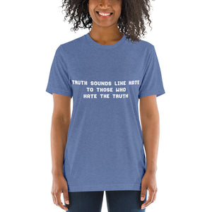 Truth sounds like Hate...Short sleeve t-shirt