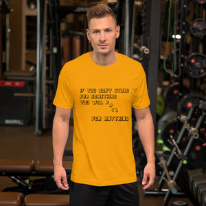 If you don't stand for something...Short-Sleeve Unisex T-Shirt