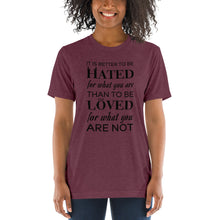 Load image into Gallery viewer, It is better to be hated for what you are...Short sleeve t-shirt