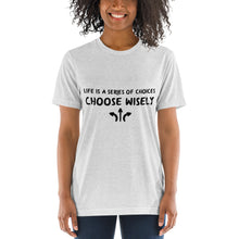 Load image into Gallery viewer, Life is a series of choices...Short sleeve t-shirt