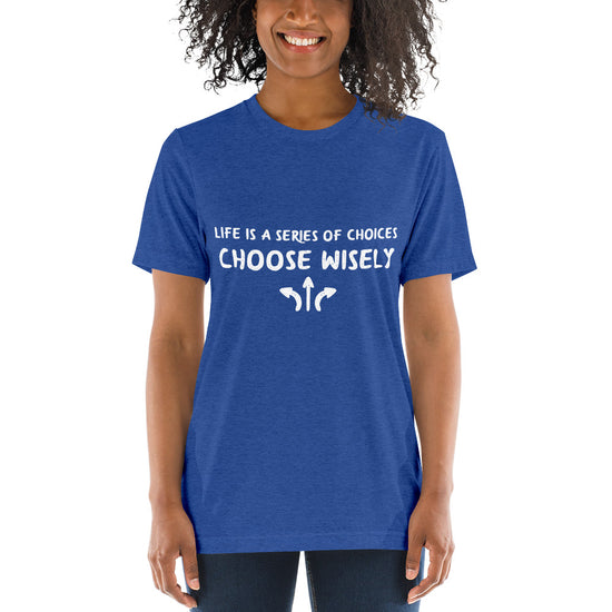 Life is a series of choices...Short sleeve t-shirt