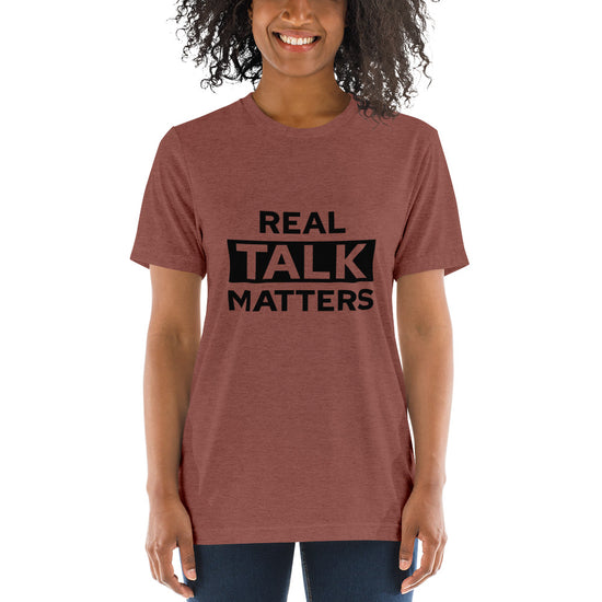 Real Talk Matters...Short sleeve t-shirt